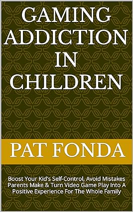 Gaming Addiction In Children: Boost Your Kid’s Self-Control, Avoid Mistakes Parents Make & Turn Video Game Play Into A Positive Experience For The Whole Family - Epub + Converted Pdf